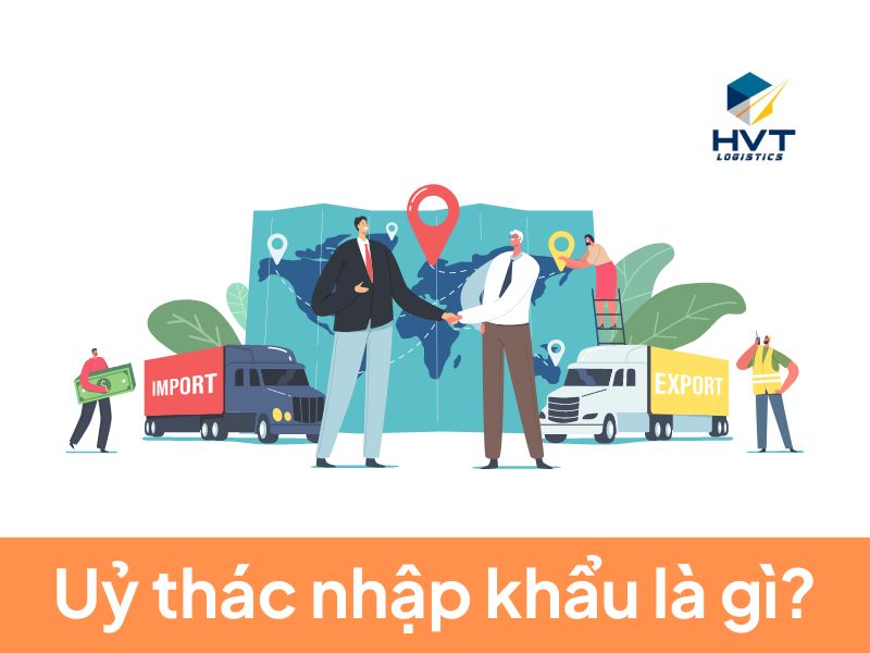 Uỷ thác nhập khẩu là gì? uy-thac-nhap-khau-la-gi